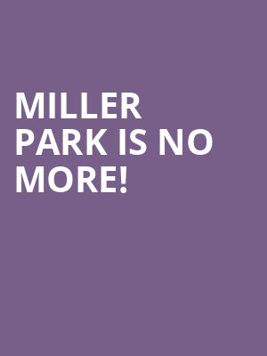 Miller Park is no more